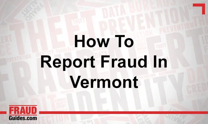 How to Report Fraud in Vermont