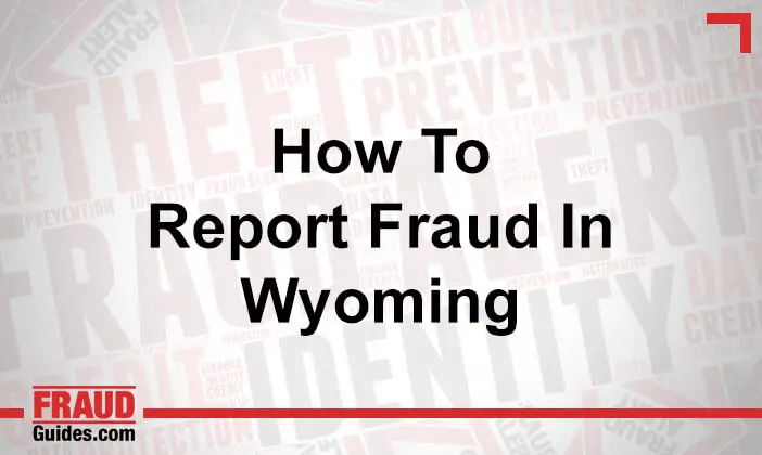 How to Report Fraud in Wyoming